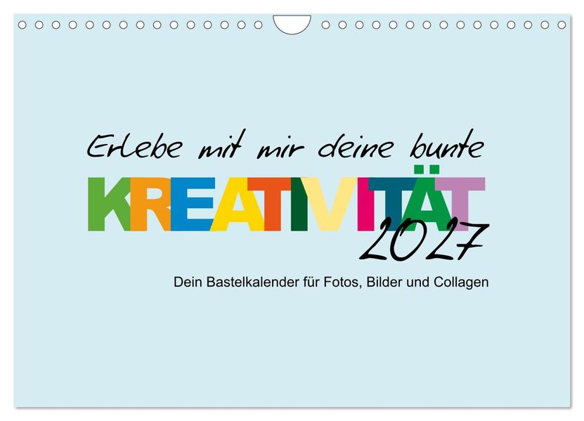 Erlebe mit mir deine bunte Kreativität (Wandkalender 2027 DIN A4 quer) CALVENDO Monatskalender