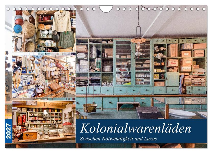 Kolonialwarenläden Zwischen Notwendigkeit und Luxus (Wandkalender 2027 DIN A4 quer) CALVENDO Monatskalender