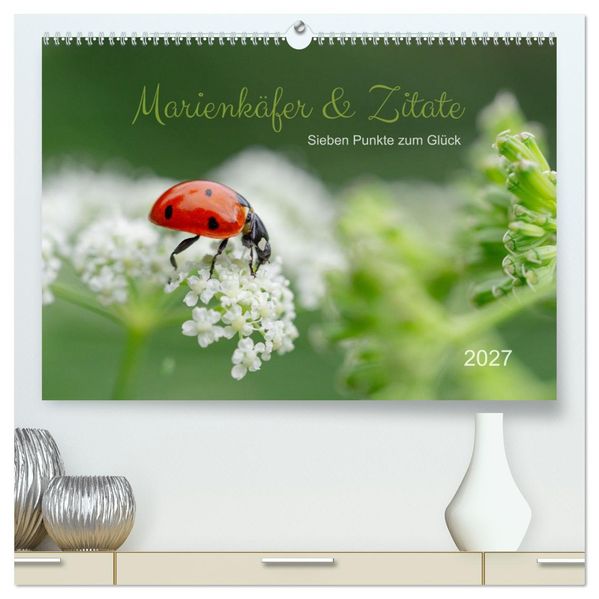 Marienkäfer & Zitate - Sieben Punkte zum Glück (hochwertiger Premium Wandkalender 2027 DIN A2 quer) Kunstdruck in Hochglanz
