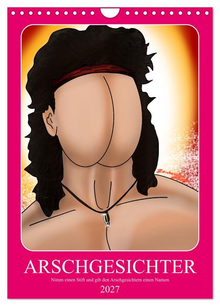 Arschgesichter (Wandkalender 2027 DIN A4 hoch) CALVENDO Monatskalender