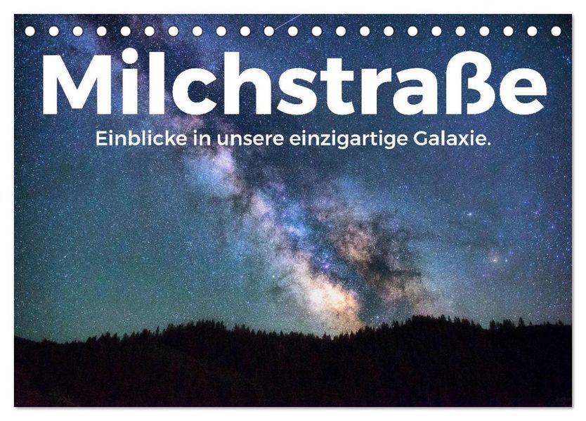 Milchstraße - Einblicke in unsere einzigartige Galaxie. (Tischkalender 2027 DIN A5 quer) CALVENDO Monatskalender