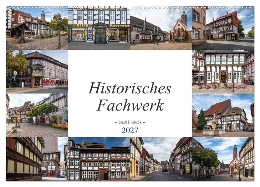 Historisches Fachwerk - Stadt Einbeck (Wandkalender 2027 DIN A2 quer) CALVENDO Monatskalender