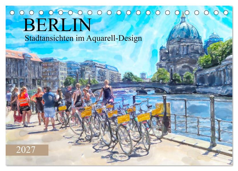 Berlin - Stadtansichten im Aquarell-Design (Tischkalender 2027 DIN A5 quer) CALVENDO Monatskalender