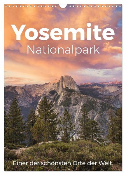 Yosemite Nationalpark - Einer der schönsten Orte der Welt. (Wandkalender 2027 DIN A3 hoch) CALVENDO Monatskalender