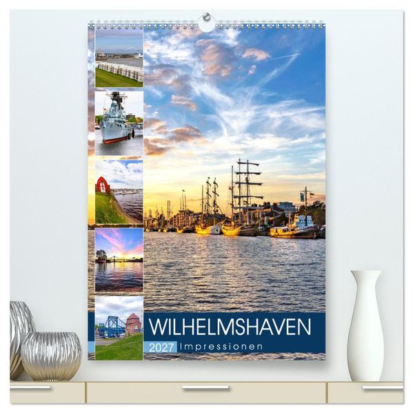 Wilhelmshaven Impressionen (hochwertiger Premium Wandkalender 2027 DIN A2 hoch) Kunstdruck in Hochglanz