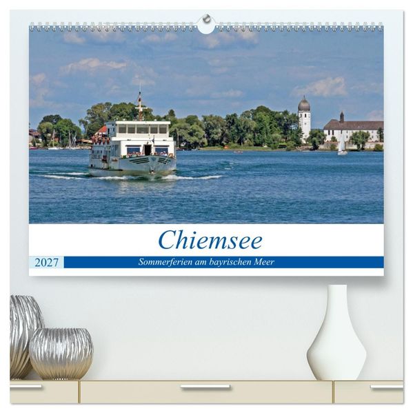 Chiemsee - Sommerferien am bayrischen Meer (hochwertiger Premium Wandkalender 2027 DIN A2 quer) Kunstdruck in Hochglanz