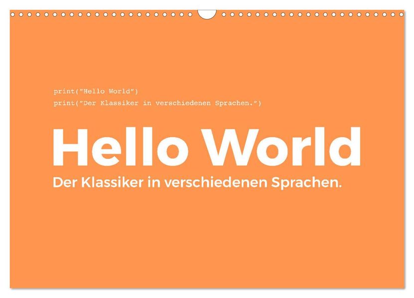 Hello World - Der Klassiker in verschiedenen Sprachen. (Wandkalender 2027 DIN A3 quer) CALVENDO Monatskalender