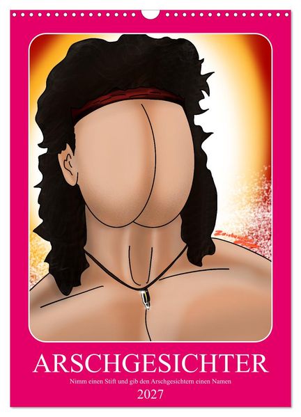 Arschgesichter (Wandkalender 2027 DIN A3 hoch) CALVENDO Monatskalender