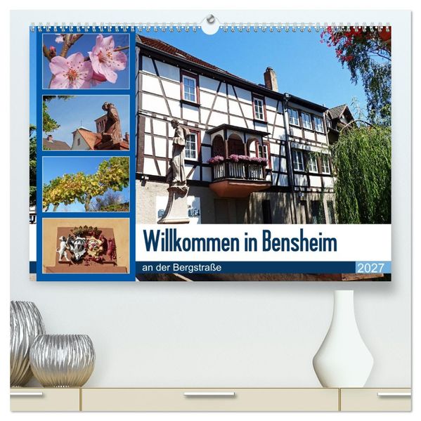 Willkommen in Bensheim an der Bergstraße (hochwertiger Premium Wandkalender 2027 DIN A2 quer) Kunstdruck in Hochglanz