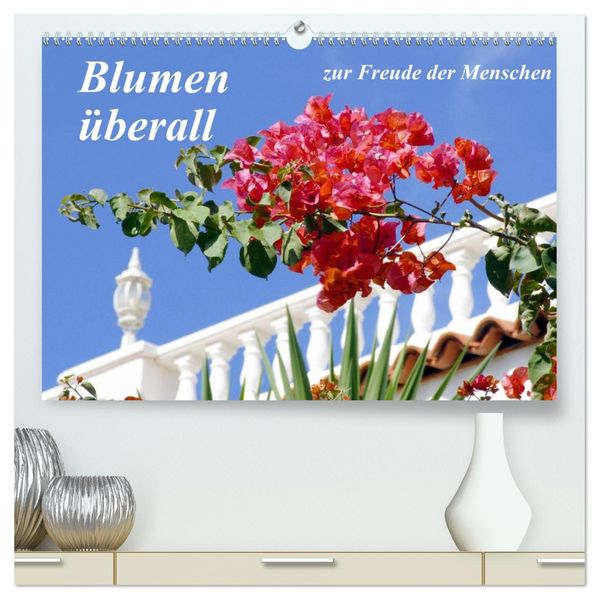 Blumen überall zur Freude Menschen (hochwertiger Premium Wandkalender 2027 DIN A2 quer) Kunstdruck in Hochglanz