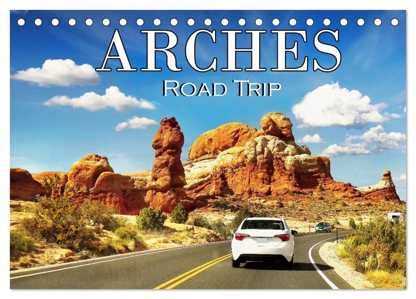 Arches Road Trip (Desk Calendar 2027 DIN A5 landscape) CALVENDO 12 Month DeskCalendar
