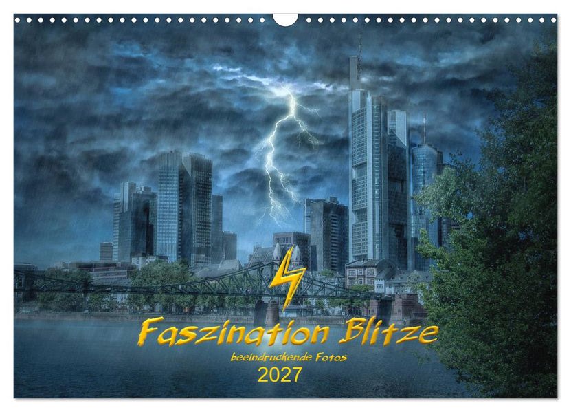 Faszination Blitze beeindruckende Fotos (Wandkalender 2027 DIN A3 quer) CALVENDO Monatskalender