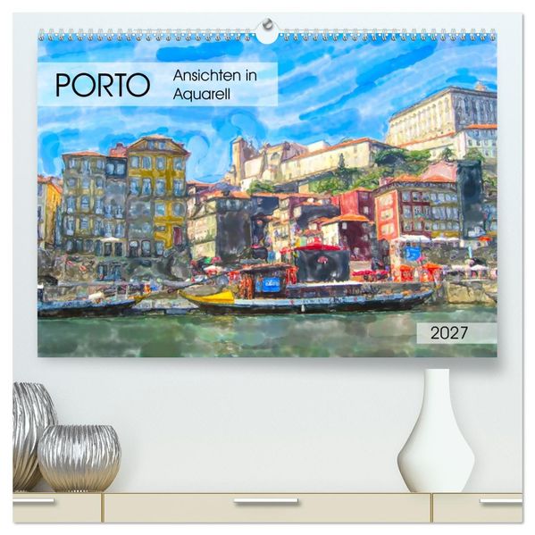 Porto - Ansichten in Aquarell (hochwertiger Premium Wandkalender 2027 DIN A2 quer) Kunstdruck in Hochglanz