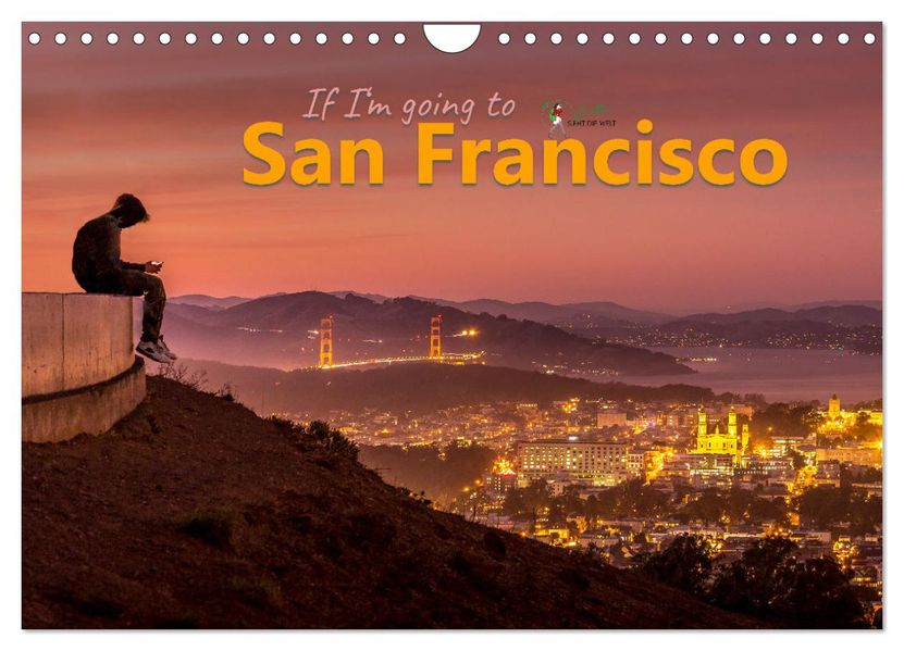 If I'm going to San Francisco (Wandkalender 2027 DIN A4 quer) CALVENDO Monatskalender