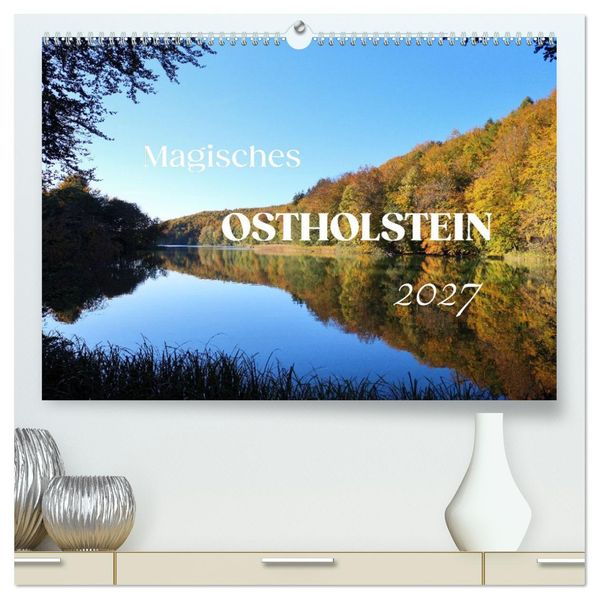 Magisches Ostholstein (hochwertiger Premium Wandkalender 2027 DIN A2 quer) Kunstdruck in Hochglanz