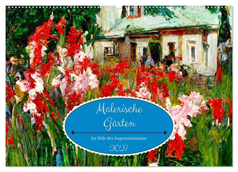 Malerische Gärten - Im Stile des Impressionismus (Wandkalender 2027 DIN A2 quer) CALVENDO Monatskalender