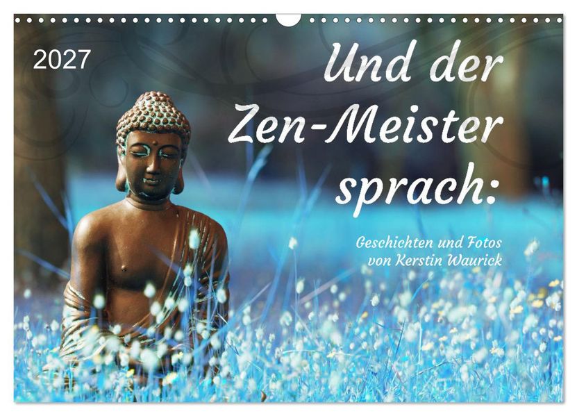 Und der Zen-Meister sprach (Wandkalender 2027 DIN A3 quer) CALVENDO Monatskalender