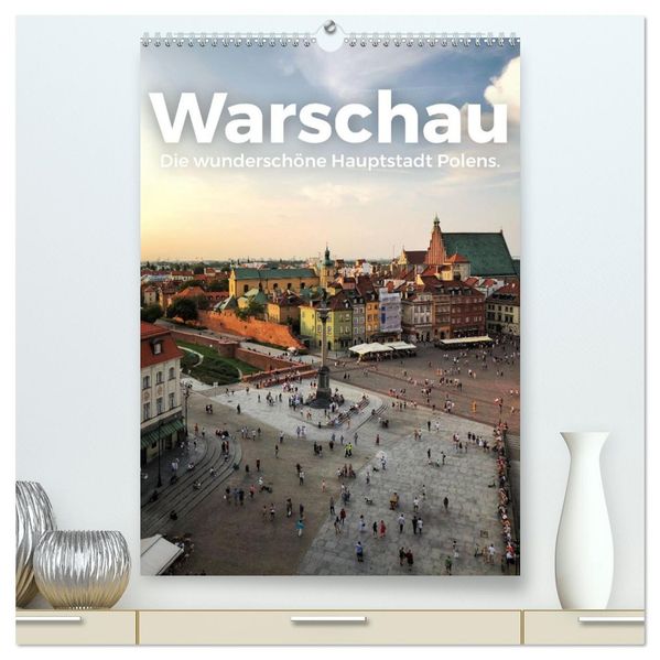 Warschau - Die wunderschöne Hauptstadt Polens. (hochwertiger Premium Wandkalender 2027 DIN A2 hoch) Kunstdruck in Hochglanz