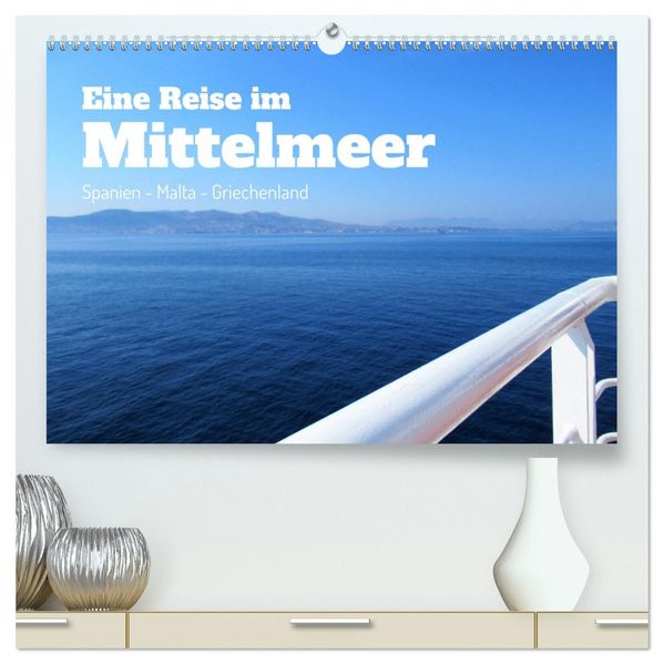 Eine Reise im Mittelmeer (hochwertiger Premium Wandkalender 2027 DIN A2 quer) Kunstdruck in Hochglanz