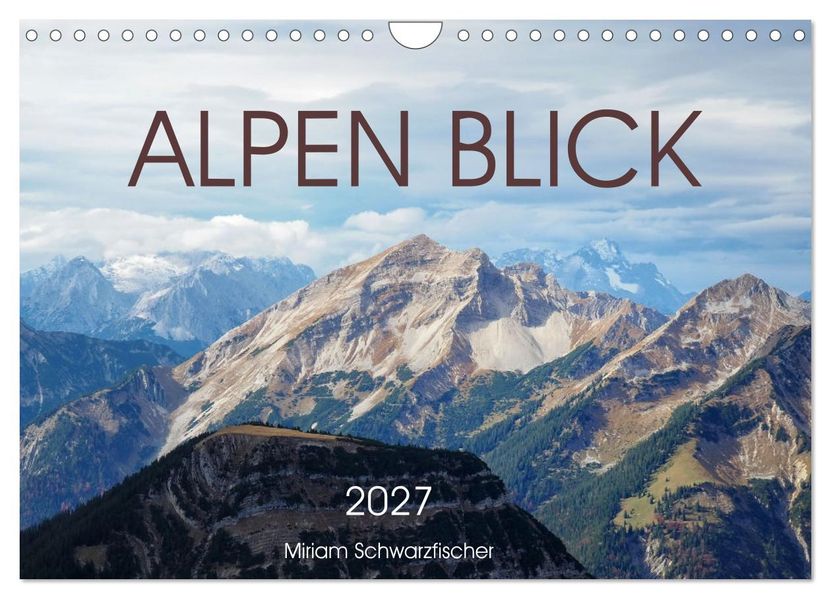 Alpen Blick (Wandkalender 2027 DIN A4 quer) CALVENDO Monatskalender