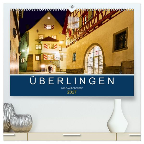 Überlingen - Oase am Bodensee (hochwertiger Premium Wandkalender 2027 DIN A2 quer) Kunstdruck in Hochglanz