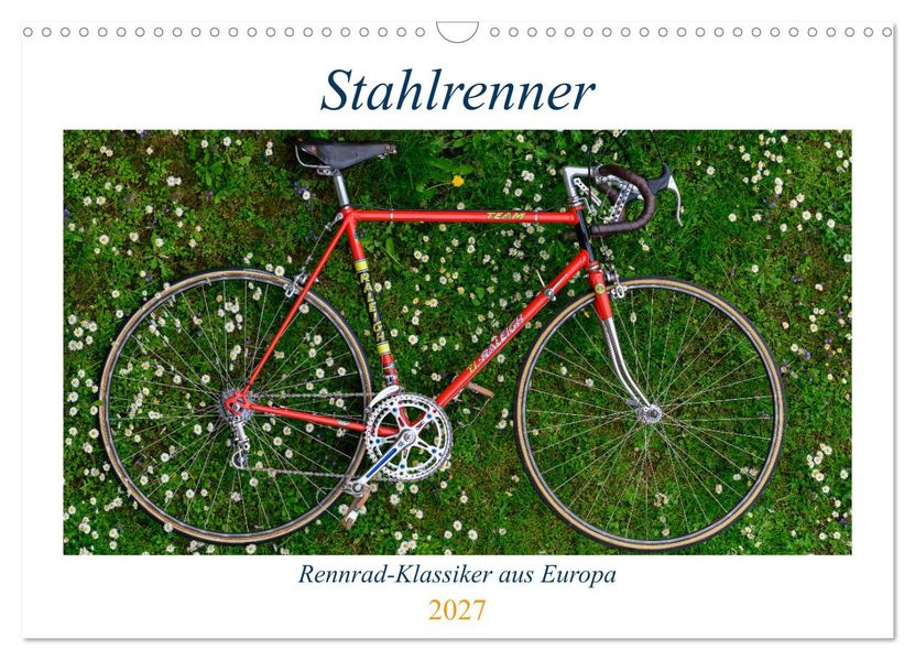 Stahlrenner - Rennrad-Klassiker aus Europa (Wandkalender 2027 DIN A3 quer) CALVENDO Monatskalender
