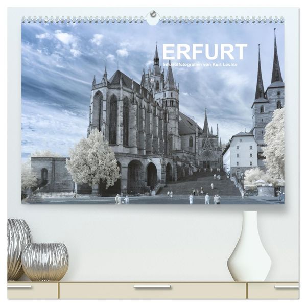 Erfurt - Infrarotfotografien von Kurt Lochte (hochwertiger Premium Wandkalender 2027 DIN A2 quer) Kunstdruck in Hochglanz