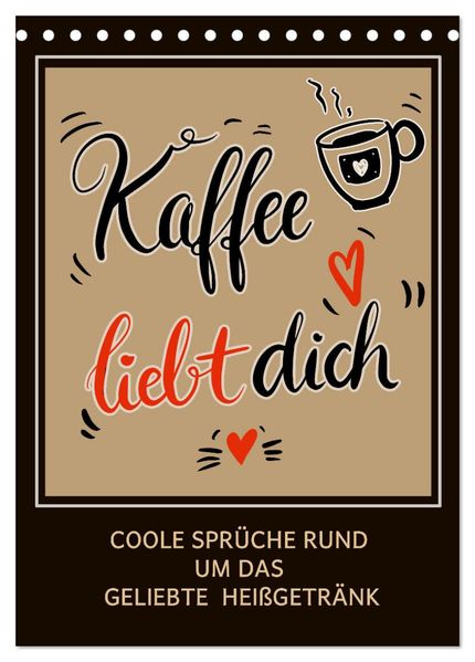 Kaffee liebt dich (Tischkalender 2027 DIN A5 hoch) CALVENDO Monatskalender