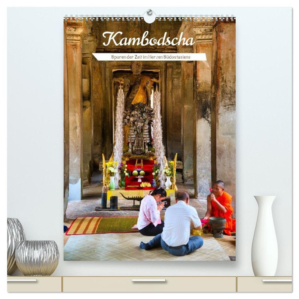 Kambodscha - Schönheit mit Geschichte (hochwertiger Premium Wandkalender 2027 DIN A2 hoch) Kunstdruck in Hochglanz