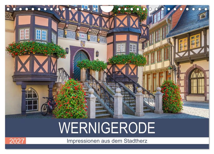 WERNIGERODE Impressionen aus dem Stadtherz (Wandkalender 2027 DIN A4 quer) CALVENDO Monatskalender