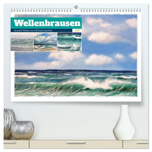 Wellenbrausen - Gemalte Wellen von Michaela Spreider (hochwertiger Premium Wandkalender 2027 DIN A2 quer) Kunstdruck in Hochglanz