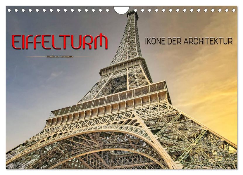 Eiffelturm - Ikone der Architektur (Wandkalender 2027 DIN A4 quer) CALVENDO Monatskalender