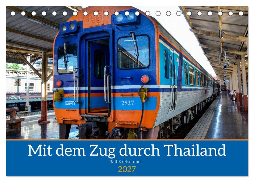 Mit dem Zug durch Thailand von Ralf Kretschmer (Tischkalender 2027 DIN A5 quer) CALVENDO Monatskalender