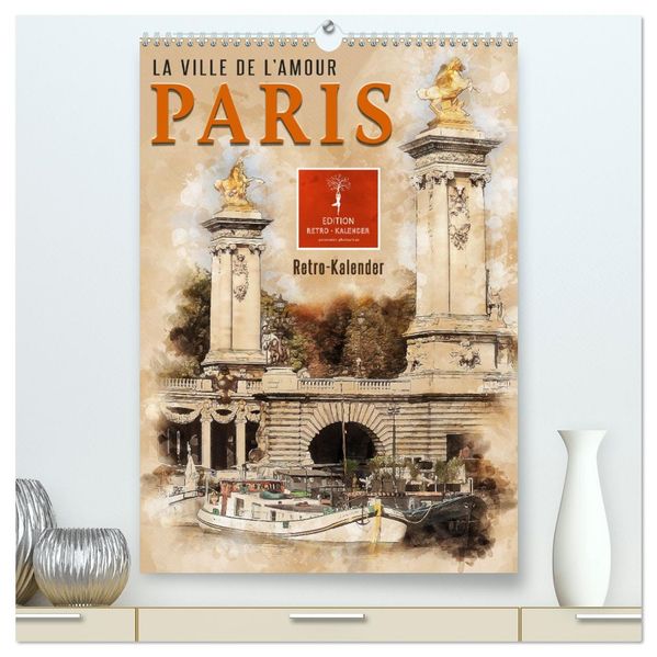 Paris - la Ville de l'amour (hochwertiger Premium Wandkalender 2027 DIN A2 hoch) Kunstdruck in Hochglanz
