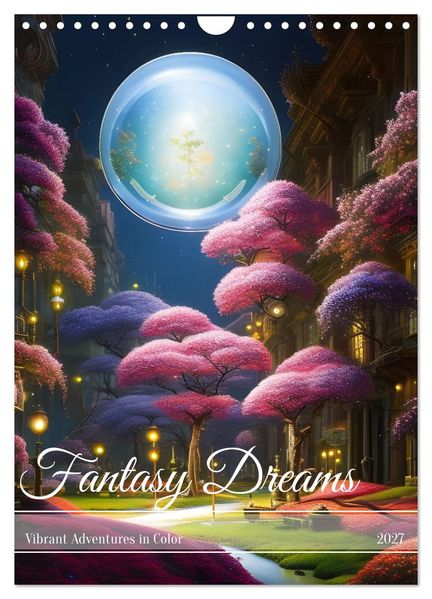 Fantasy Dreams (Wall Calendar 2027 DIN A4 portrait) CALVENDO 12 Month Wall Calendar