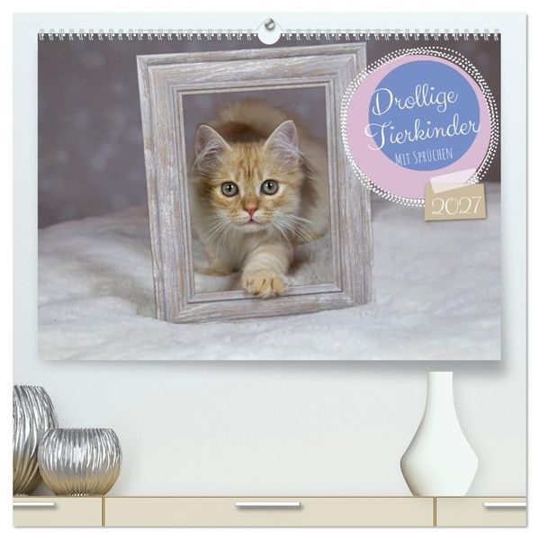 Drollige Tierkinder Mit Sprüchen (hochwertiger Premium Wandkalender 2027 DIN A2 quer) Kunstdruck in Hochglanz