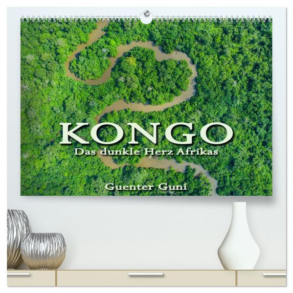 KONGO - das dunkle Herz Afrikas (hochwertiger Premium Wandkalender 2027 DIN A2 quer) Kunstdruck in Hochglanz