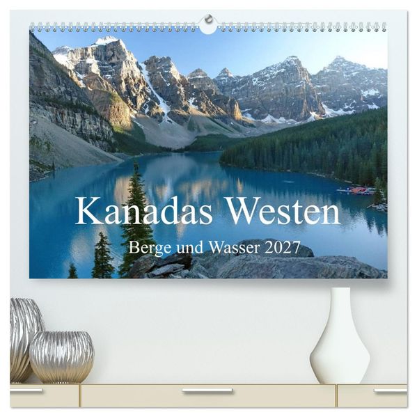Kanadas Westen - Berge und Wasser (hochwertiger Premium Wandkalender 2027 DIN A2 quer) Kunstdruck in Hochglanz
