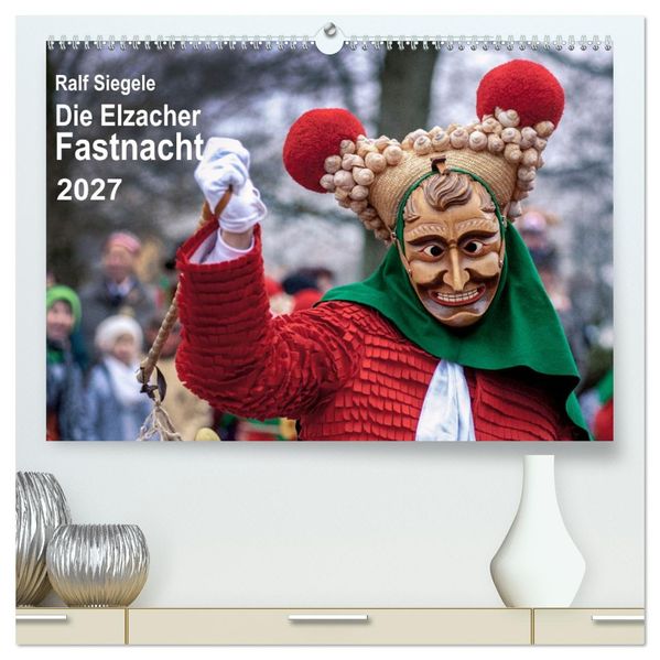 Die Elzacher Fastnacht (hochwertiger Premium Wandkalender 2027 DIN A2 quer) Kunstdruck in Hochglanz