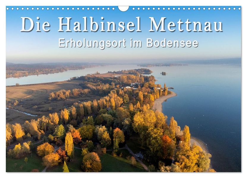 Die Halbinsel Mettnau - Erholungsort im Bodensee (Wandkalender 2027 DIN A3 quer) CALVENDO Monatskalender