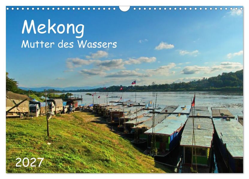Mekong Mutter des Wassers (Wandkalender 2027 DIN A3 quer) CALVENDO Monatskalender