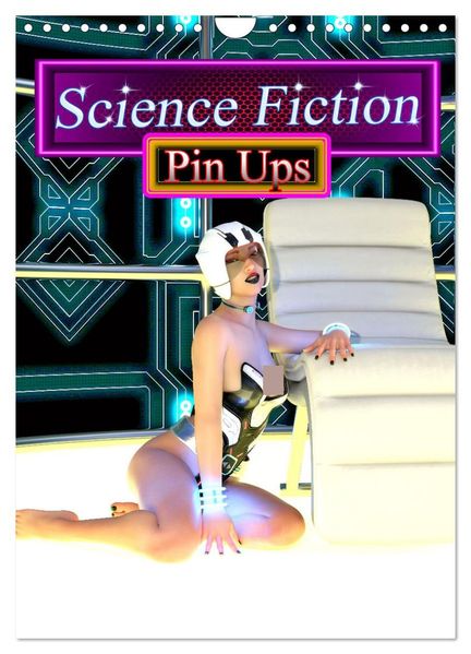 Science Fiction Pin Ups (Wandkalender 2027 DIN A4 hoch) CALVENDO Monatskalender