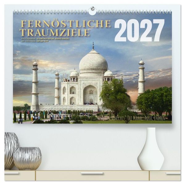 Fernöstliche Traumziele (hochwertiger Premium Wandkalender 2027 DIN A2 quer) Kunstdruck in Hochglanz
