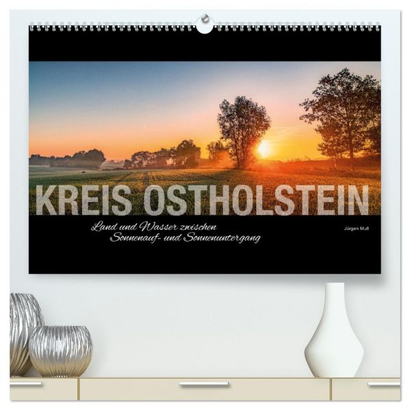 Ostholstein - Land und Wasser zwischen Sonnenauf- und Sonnenuntergang (hochwertiger Premium Wandkalender 2027 DIN A2 quer) Kunstdruck in Hochglanz