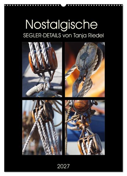 Nostalgische Segler-Details (Wandkalender 2027 DIN A2 hoch) CALVENDO Monatskalender