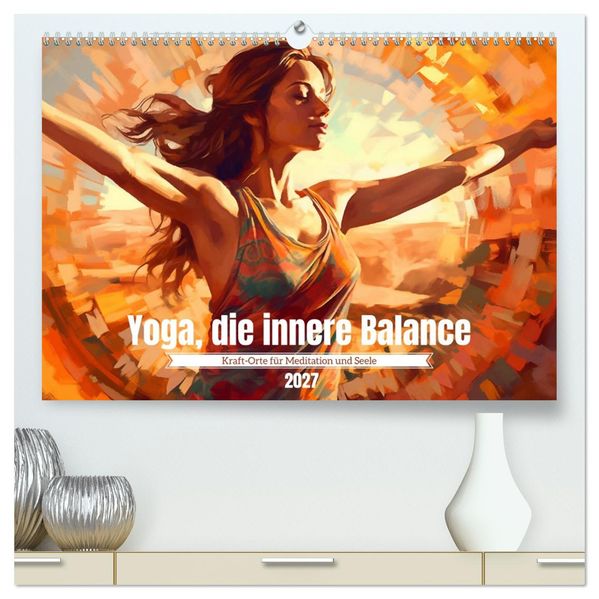 Yoga die innere Balance (hochwertiger Premium Wandkalender 2027 DIN A2 quer) Kunstdruck in Hochglanz