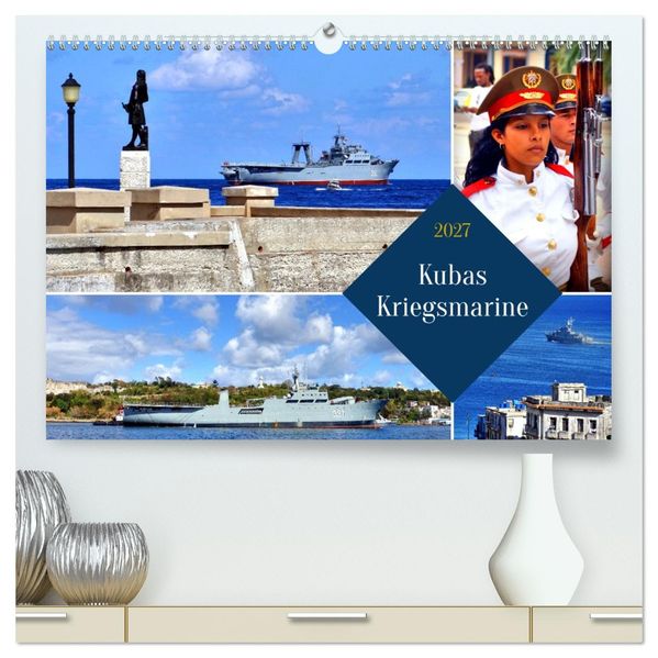 Kubas Kriegsmarine (hochwertiger Premium Wandkalender 2027 DIN A2 quer) Kunstdruck in Hochglanz
