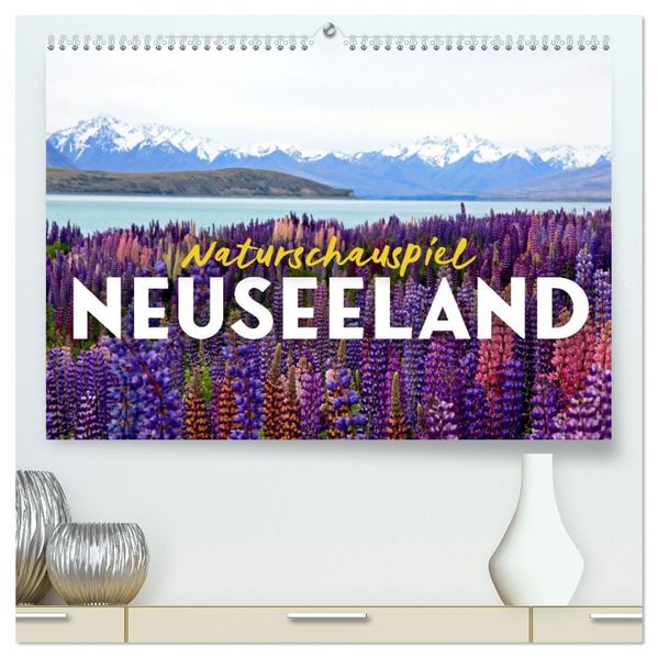 Naturschauspiel Neuseeland (hochwertiger Premium Wandkalender 2027 DIN A2 quer) Kunstdruck in Hochglanz