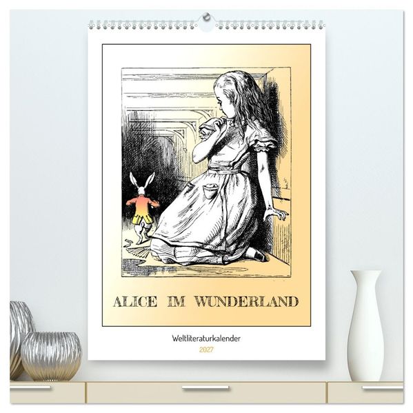 Alice im Wunderland - Weltliteraturkalender (hochwertiger Premium Wandkalender 2027 DIN A2 hoch) Kunstdruck in Hochglanz