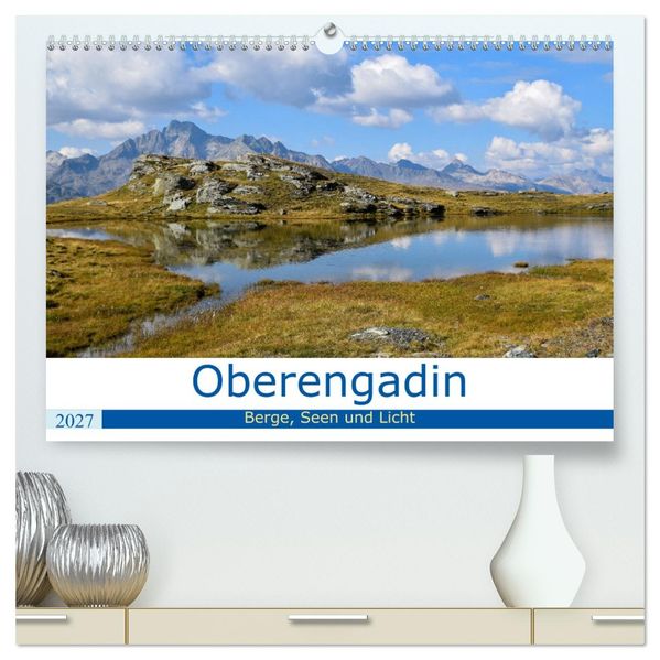 Oberengadin - Berge Seen und Licht (hochwertiger Premium Wandkalender 2027 DIN A2 quer) Kunstdruck in Hochglanz